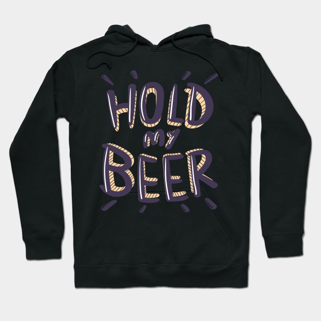 Hold my Beer Lettering Hoodie by PabloooDuarte